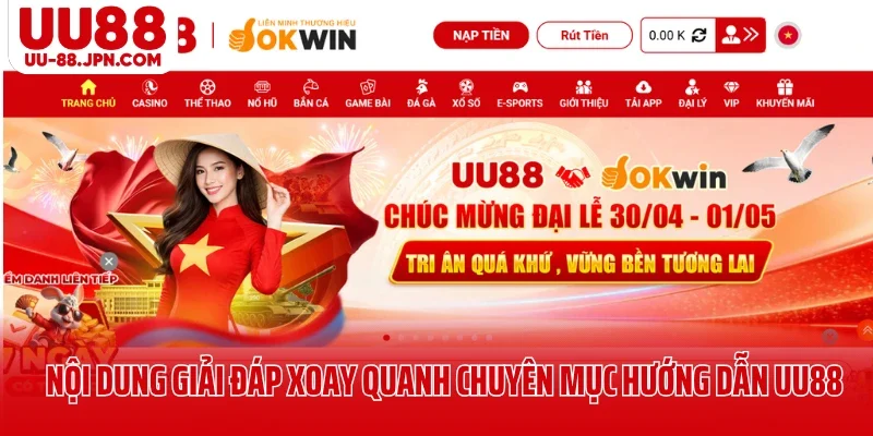Nội dung giải đáp xoay quanh chuyên mục hướng dẫn UU88